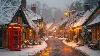 Relax Winter Jazz In A Quaint Village Snowy Streets Warm Caf Lights U0026 Cozy Ambience For Tranquil